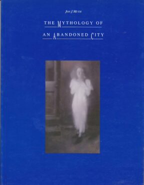 Mythologie of an abandoned city. Jon J. Muth