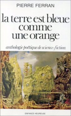 La Terre est bleue comme une orange, dirigé par Pierre FERRAN, aux Editions Ouvrières.