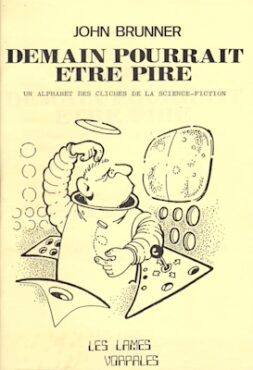 Demain pourrait être pire (Tomorrow May be Even Worse: An Alphabet of Science Fiction Cliches), de John Brunner, dessins de Atom
