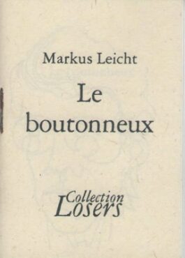 Le Boutonneux,de Markus Leicht. Collection Losers