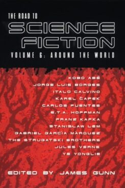 The Road to Science Fiction Volume 6: Around the World, anthologie
